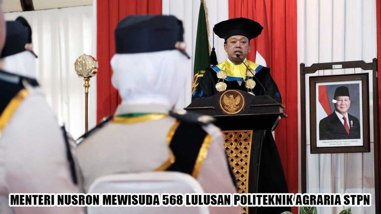 Bukan Sekadar Wisuda! Pesan Menteri Nusron untuk 568 Lulusan STPN Ini Bikin Merinding