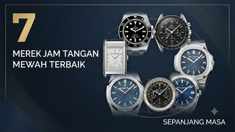 Simbol Status hingga Investasi Bernilai Tinggi: 7 Merek Jam Tangan Mewah Terbaik Sepanjang Masa